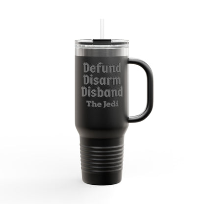 Defund, Disarm, Disband the Jedi Insulated Travel Mug 40oz