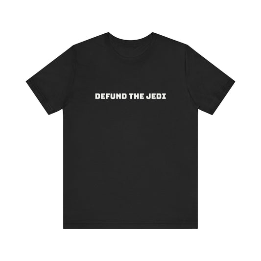 Defund the Jedi - Tee- Black