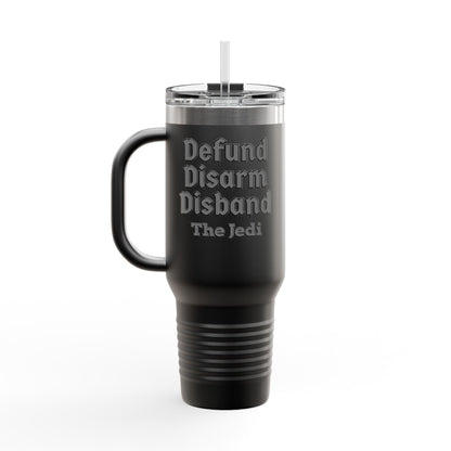 Defund, Disarm, Disband the Jedi Insulated Travel Mug 40oz