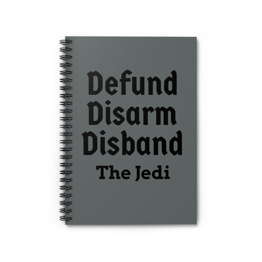 Defund Disarm Disband the Jedi - Notebook - Grey